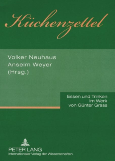 Kuechenzettel - Essen Und Trinken Im Werk Von Guenter Grass
