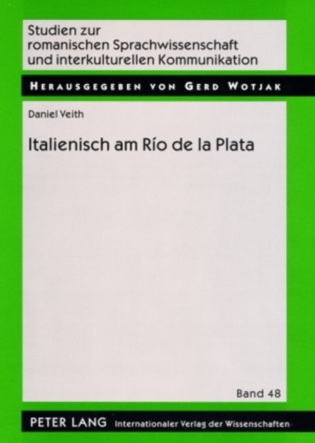 Italienisch am Río de la Plata - Ein Beitrag Zur Sprachkontaktforschung