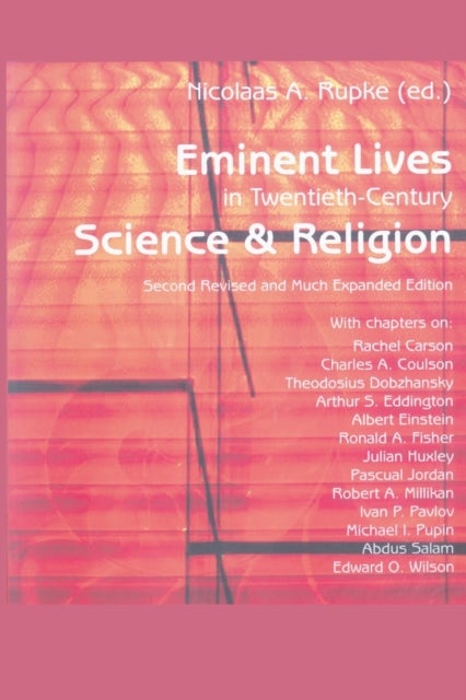 Eminent Lives in Twentieth-Century Science and Religion - With chapters on: Rachel Carson, Charles A. Coulson, Theodosius Dobzhansky, Arthur S. Eddington, Albert Einstein, Ronald A. Fisher, Julian Huxley,  Pascual Jordan, Robert A. Millikan, Ivan P. Pavlov, Michael I. Pupin,  Abdus Salam, Edward O. Wilson