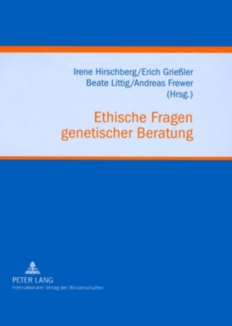 Ethische Fragen Genetischer Beratung - Klinische Erfahrungen, Forschungsstudien Und Soziale Perspektiven