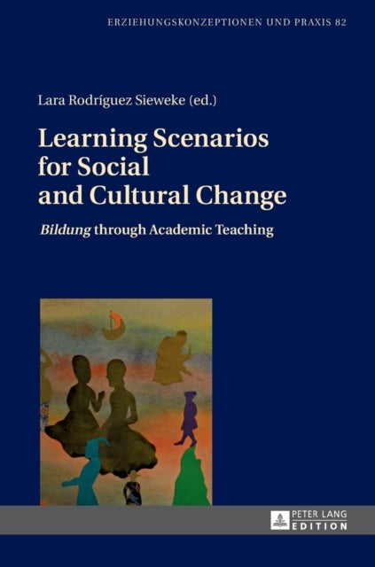 Learning Scenarios for Social and Cultural Change - «Bildung» through Academic Teaching