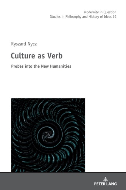 Culture as Verb - Probes into the New Humanities