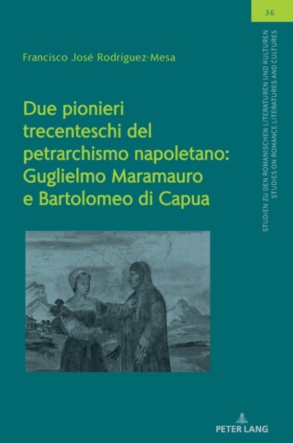 Due pionieri trecenteschi del petrarchismo napoletano: Guglielmo Maramauro e Bartolomeo di Capua - Guglielmo Maramauro e Bartolomeo di Capua: Edizione critica e commento dei sonetti