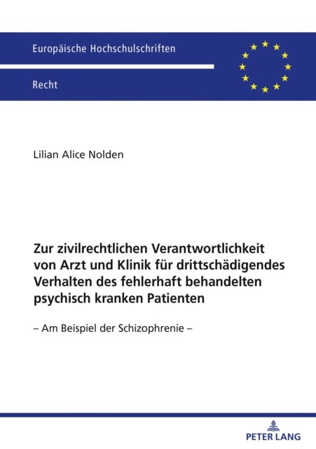 Zur Zivilrechtlichen Verantwortlichkeit Von Arzt Und Klinik Fuer Drittschaedigendes Verhalten Des Fe - - Am Beispiel Der Schizophrenie -