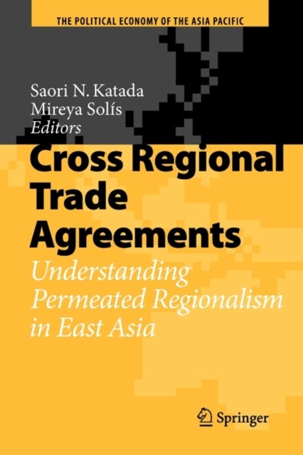 Cross Regional Trade Agreements - Understanding Permeated Regionalism in East Asia