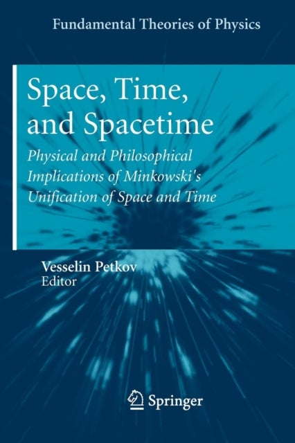 Space, Time, and Spacetime - Physical and Philosophical Implications of Minkowski's Unification of Space and Time