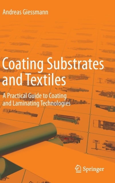 Coating Substrates and Textiles - A Practical Guide to Coating and Laminating Technologies