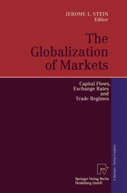 The Globalization of Markets - Capital Flows, Exchange Rates and Trade Regimes