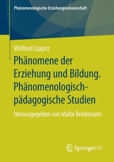 Phänomene der Erziehung und Bildung. Phänomenologisch-pädagogische Studien - Herausgegeben von Malte Brinkmann