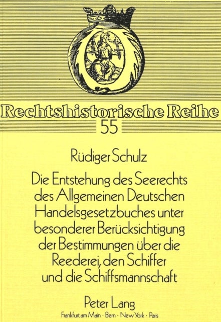 «Die Entstehung des Seerechts des Allgemeinen Deutschen Handelsgesetzbuches unter besonderer Beruecksichtigung der Bestimmungen ueber die Reederei, den Schiffer und die Schiffsmannschaft»