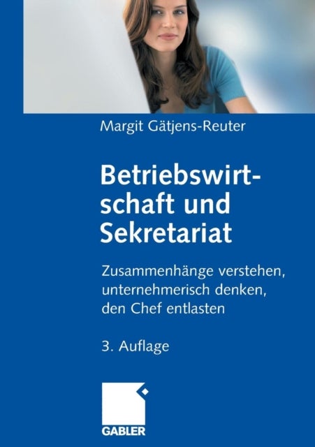 Betriebswirtschaft und Sekretariat - Zusammenhange verstehen, unternehmerisch denken, den Chef entlasten