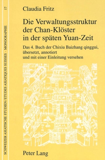 Die Verwaltungsstruktur der Chan-Kloester in der spaeten Yuan-Zeit