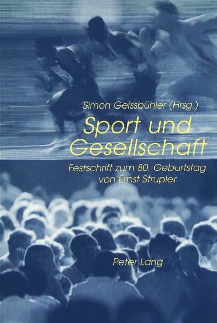 Sport und Gesellschaft - Festschrift zum 80. Geburtstag von Ernst Strupler