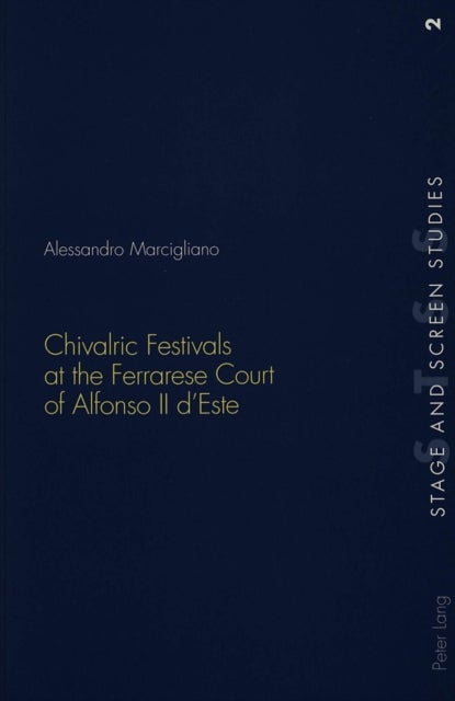 Chivalric Festivals at the Ferrarese Court of Alfonso II d’Este