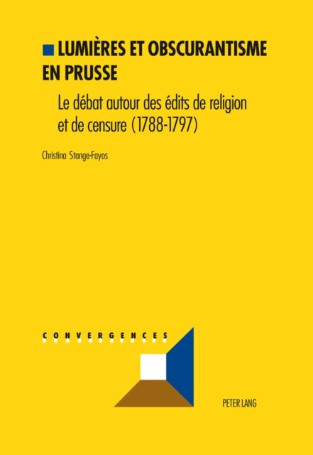 Lumières et obscurantisme en Prusse - Le debat sur les edits de religion et de censure (1788-1797)