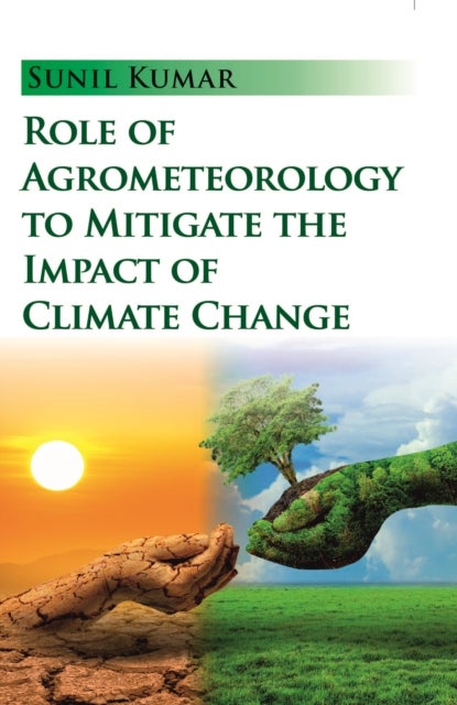 Role of Agrometeorology to Mitigate the Impact of Climate Change