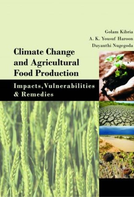 Climate Change and Agricultural Food Production - Impacts, Vulnerabilities & Remedies