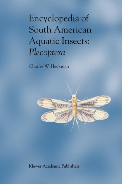 Encyclopedia of South American Aquatic Insects - Illustrated Keys to Known Families, Genera, and Species in South America