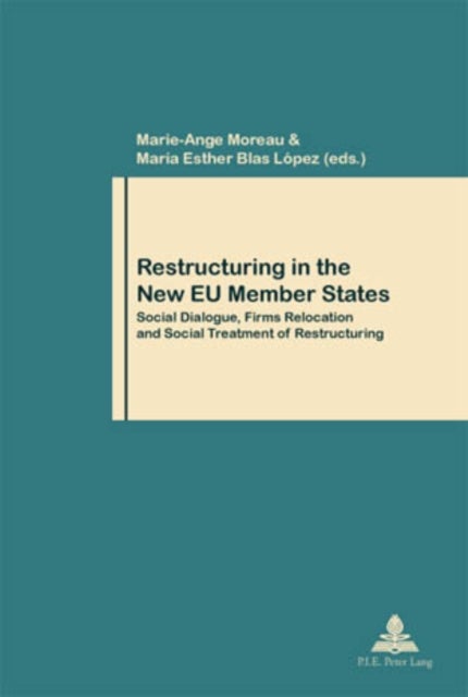 Restructuring in the New EU Member States - Social Dialogue, Firms Relocation and Social Treatment of Restructuring