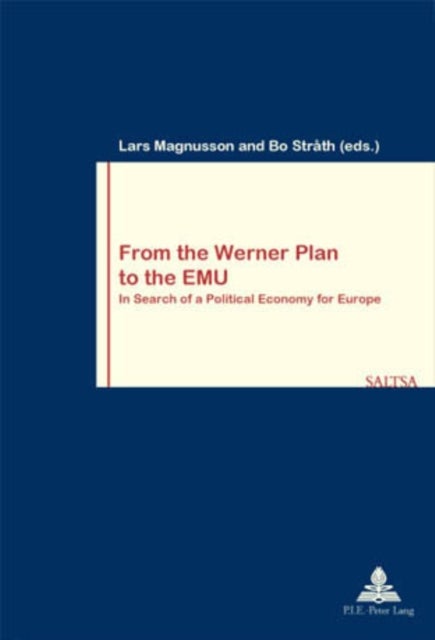 From the Werner Plan to the EMU - In Search of a Political Economy for Europe