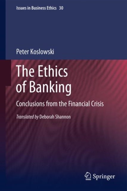 The Ethics of Banking - Conclusions from the Financial Crisis