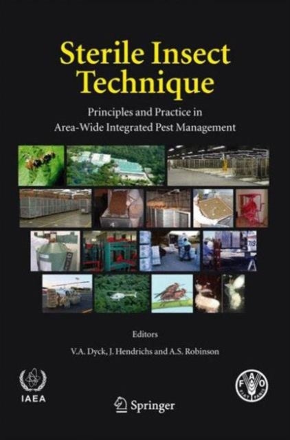Sterile Insect Technique - Principles and Practice in Area-Wide Integrated Pest Management