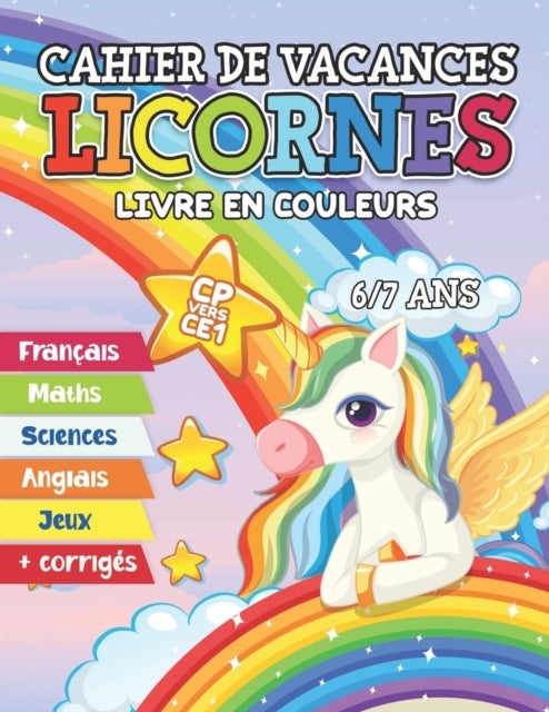 Cahier de vacances licornes CP vers CE1 - Cahier d'activites en couleurs pour les enfants de 6 et 7 ans