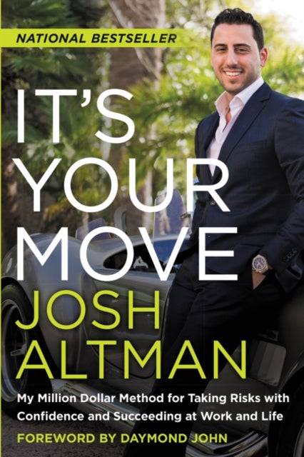 It's Your Move - My Million Dollar Method for Taking Risks with Con