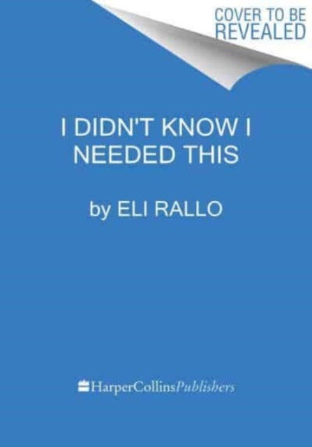 I Didn't Know I Needed This - The New Rules for Flirting, Feeling, and Finding Yourself