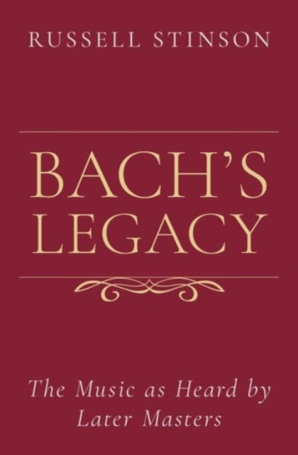Bach's Legacy - The Music as Heard by Later Masters
