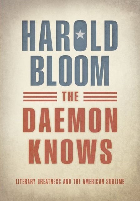 The Daemon Knows - Literary Greatness and the American Sublime