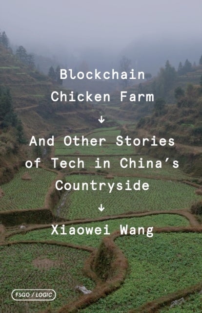Blockchain Chicken Farm - And Other Stories of Tech in China's Countryside
