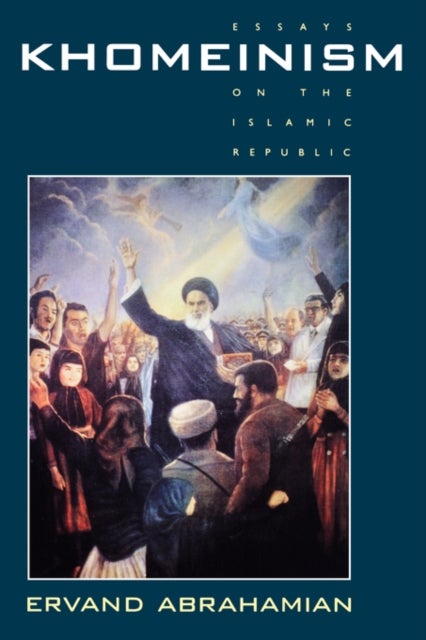 Khomeinism - Essays on the Islamic Republic