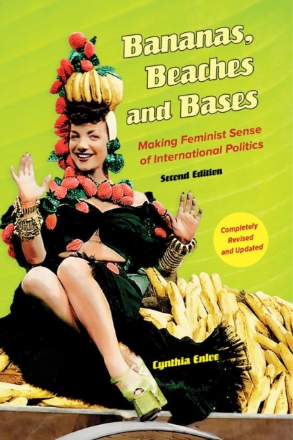 Bananas, Beaches and Bases - Making Feminist Sense of International Politics