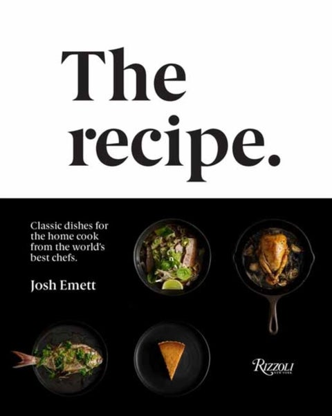 The Recipe - Classic dishes for the home cook from the world's best chefs
