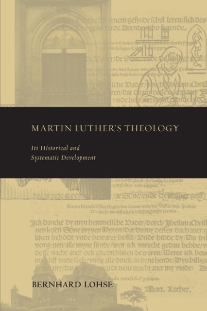 Martin Luther's Theology - Its Historical and Systematic Development