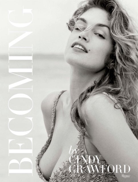 Becoming By Cindy Crawford - By Cindy Crawford with Katherine O' Leary