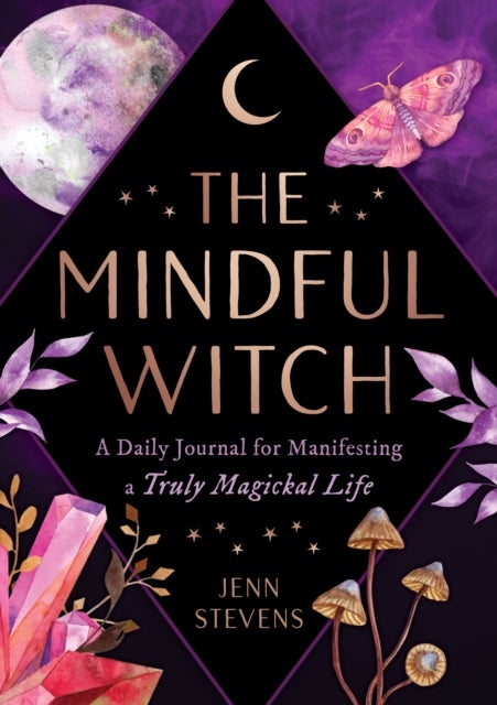 The Mindful Witch - A Daily Journal for Manifesting a Truly Magickal Life
