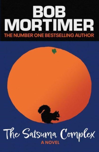 The Satsuma Complex - The million copy bestselling first novel – 'funny, clever and sweet' Sunday Times