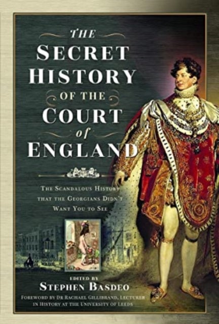 The Secret History of the Court of England - The Book the British Government Banned