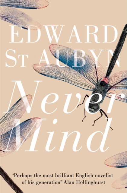 Never Mind. The Patrick Melrose Novels 1
