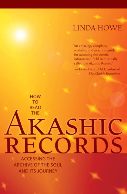 How to Read the Akashic Records - Accessing the Archive of the Soul and Its Journey