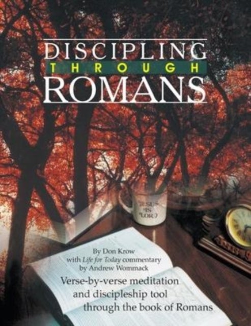 Discipling Through Romans Study Guide - Verse-by-Verse Through the Book of Romans