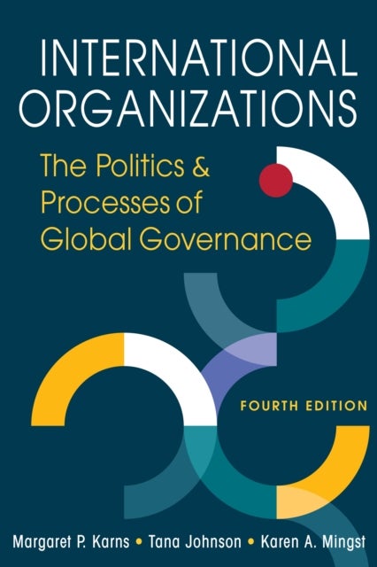 International Organizations - The Politics and Processes of Global Governance, Fourth Edition