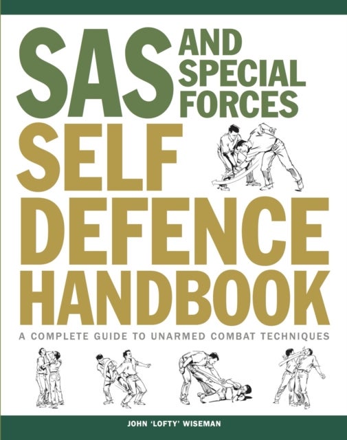 SAS and Special Forces Self Defence Handbook - A Complete Guide to Unarmed Combat Techniques