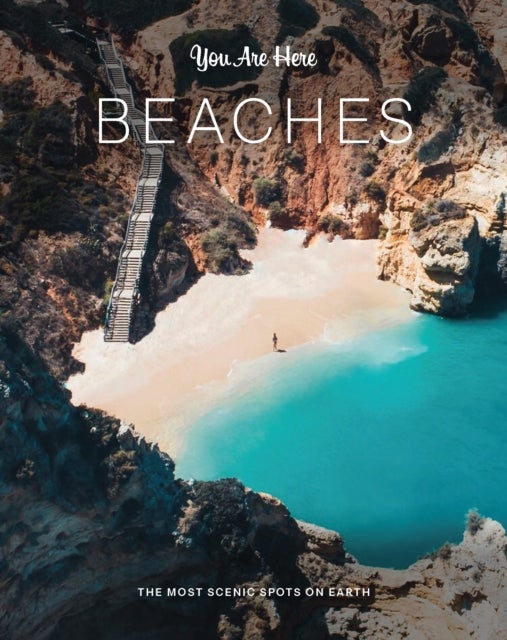 You Are Here: Beaches - The Most Scenic Spots on Earth