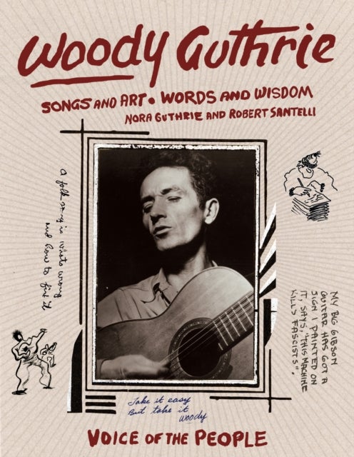 Woody Guthrie - Songs and Art * Words and Wisdom