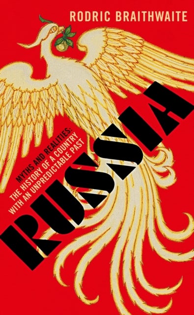 Russia - Myths and Realities - History of a Country with an Unpredictable Past