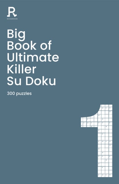 Big Book of Ultimate Killer Su Doku Book 1 - a bumper deadly killer sudoku book for adults containing 300 puzzles