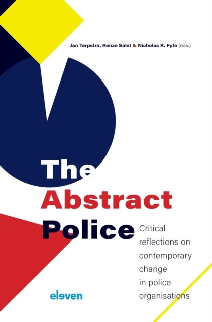 The Abstract Police - Critical reflections on contemporary change in police organisations